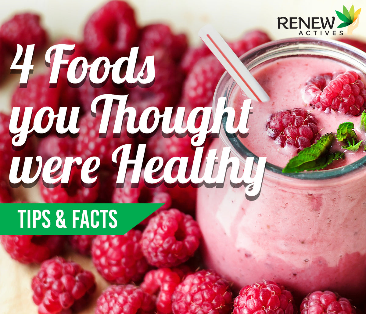 4 Foods You Thought Were Healthy Renew Actives US