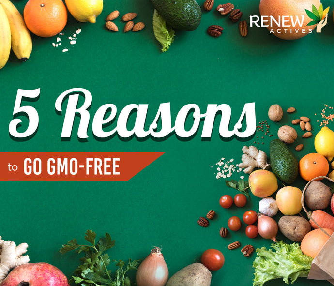 5 Reasons to Go GMO-Free