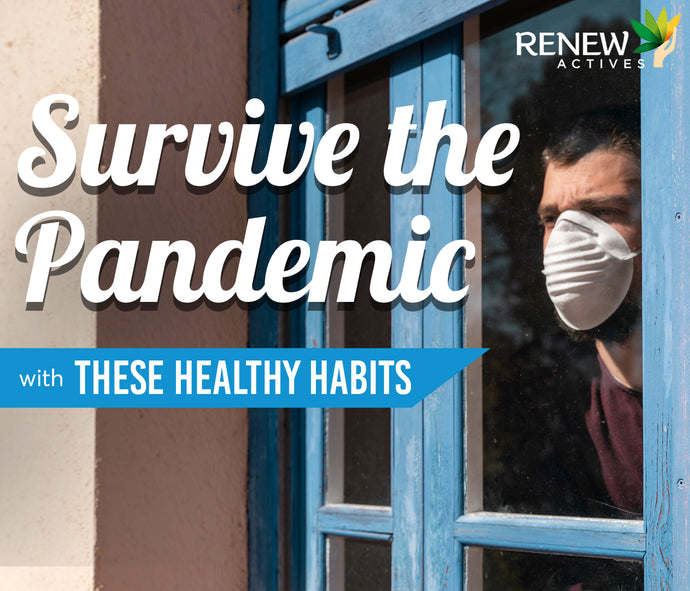 Survive the Pandemic with These Healthy Habits